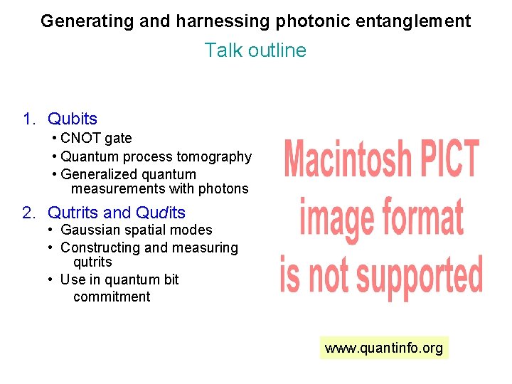 Generating and harnessing photonic entanglement Talk outline 1. Qubits • CNOT gate • Quantum