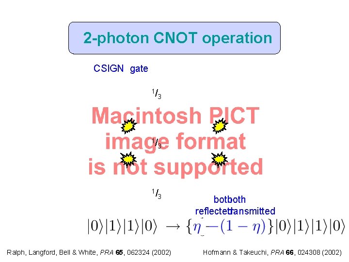 2 -photon CNOT operation CSIGN gate -1/ 3 both reflected transmitted Ralph, Langford, Bell