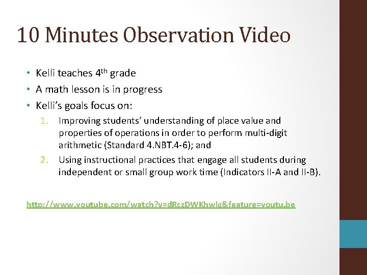 10 Minutes Observation Video • Kelli teaches 4 th grade • A math lesson