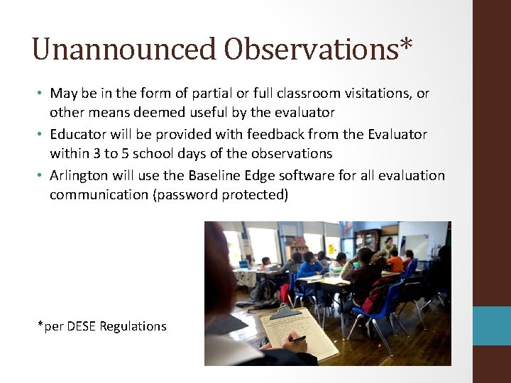 Unannounced Observations* • May be in the form of partial or full classroom visitations,