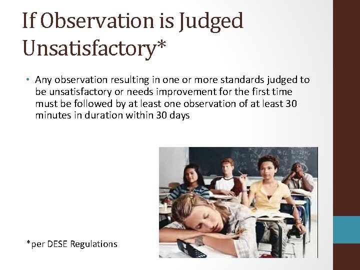If Observation is Judged Unsatisfactory* • Any observation resulting in one or more standards