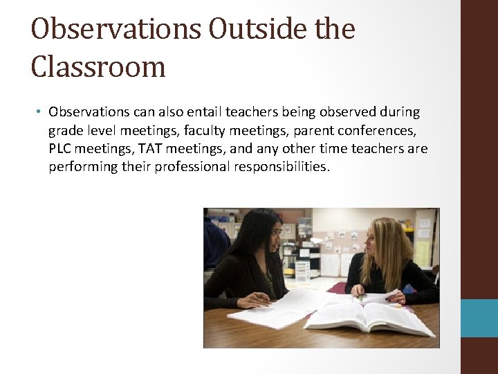 Observations Outside the Classroom • Observations can also entail teachers being observed during grade