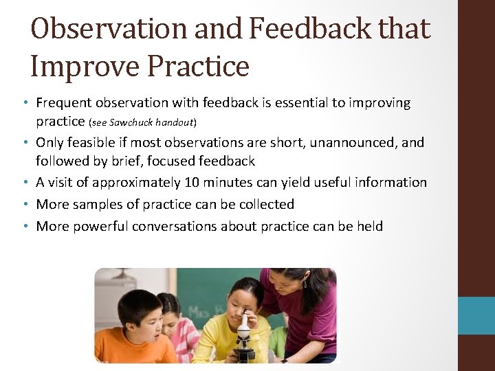 Observation and Feedback that Improve Practice • Frequent observation with feedback is essential to