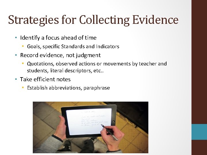 Strategies for Collecting Evidence • Identify a focus ahead of time • Goals, specific