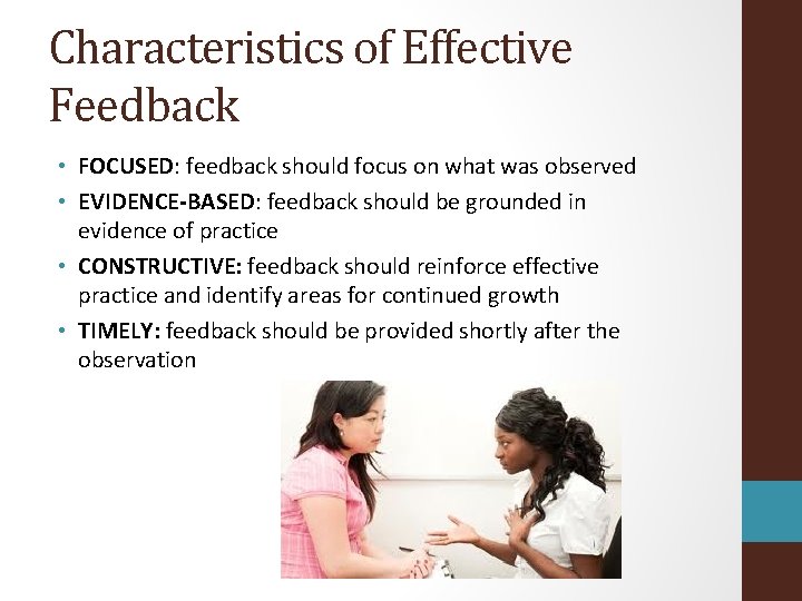 Characteristics of Effective Feedback • FOCUSED: feedback should focus on what was observed •