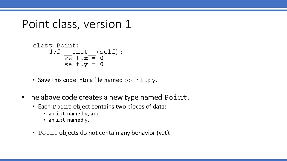 Point class, version 1 class Point: def __init__(self): self. x = 0 self. y Point class, version 1 class Point: def __init__(self): self. x = 0 self. y