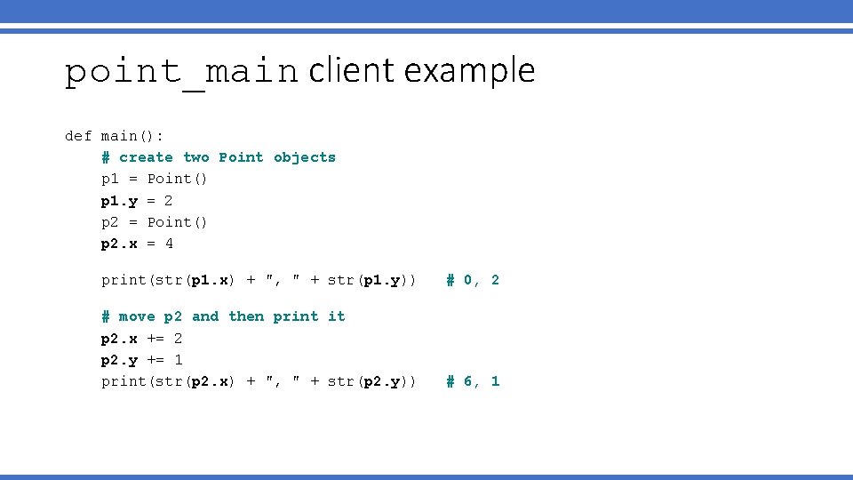 point_main client example def main(): # create two Point objects p 1 = Point()