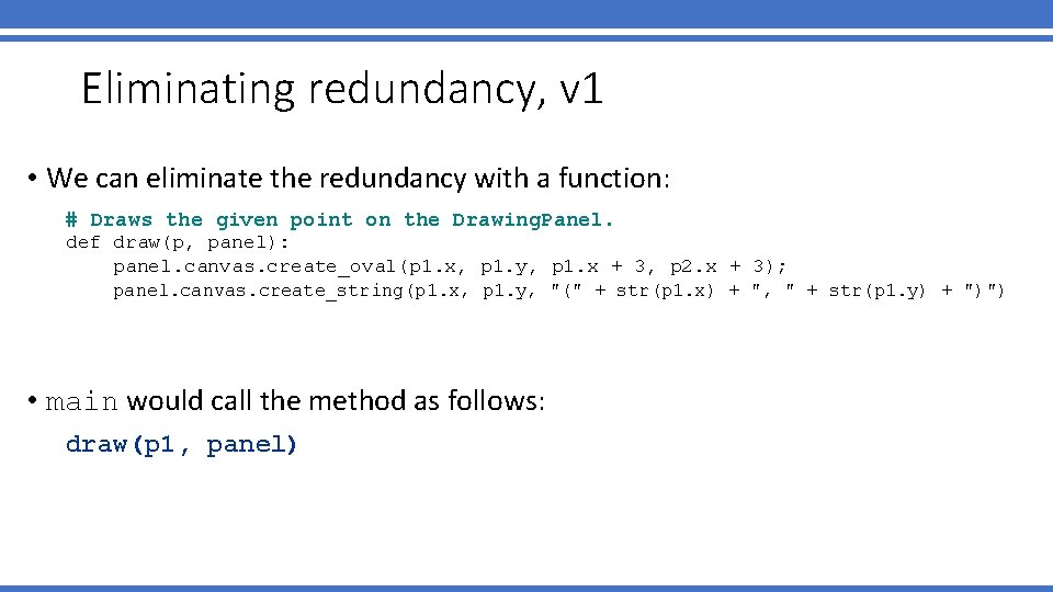 Eliminating redundancy, v 1 • We can eliminate the redundancy with a function: # Eliminating redundancy, v 1 • We can eliminate the redundancy with a function: #