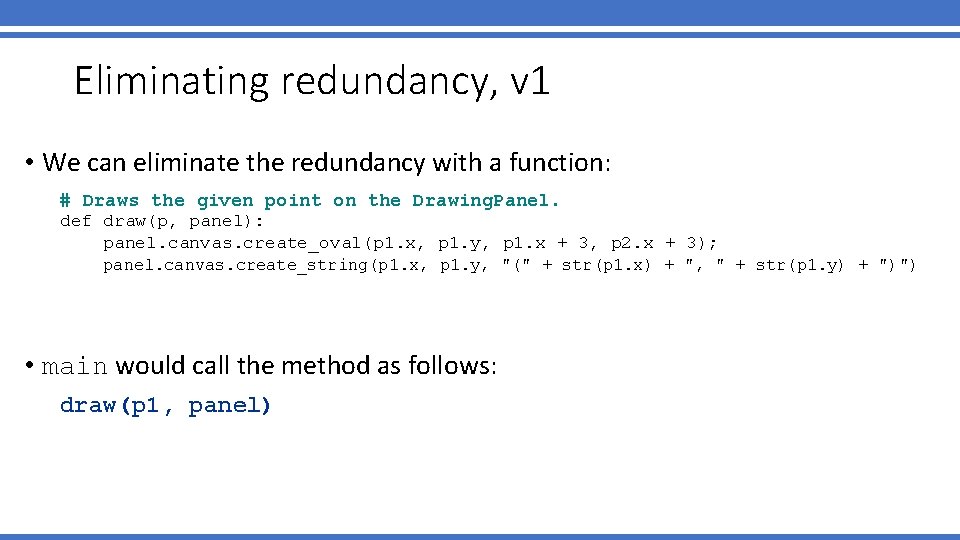 Eliminating redundancy, v 1 • We can eliminate the redundancy with a function: #