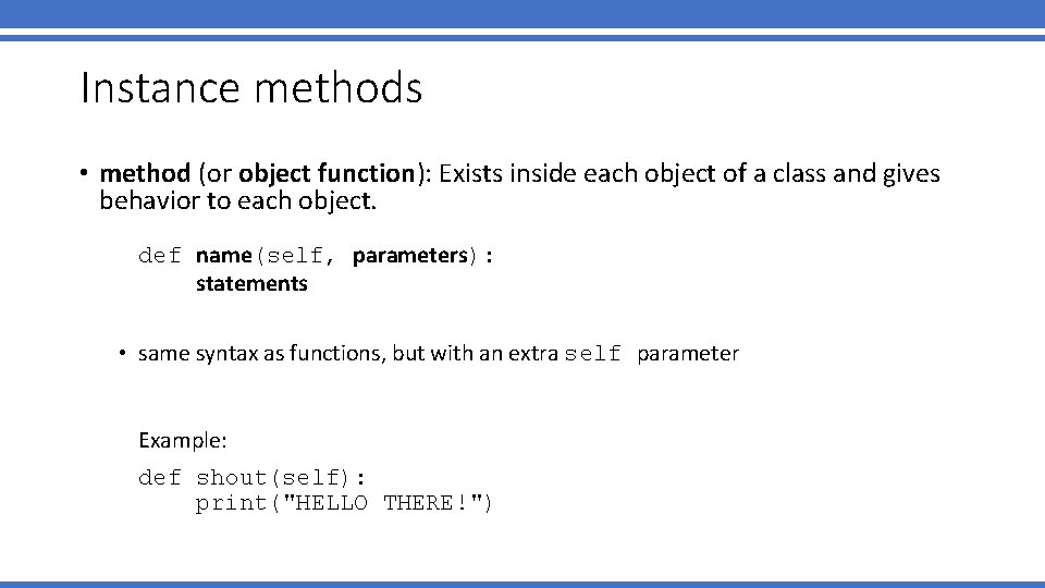 Instance methods • method (or object function): Exists inside each object of a class Instance methods • method (or object function): Exists inside each object of a class