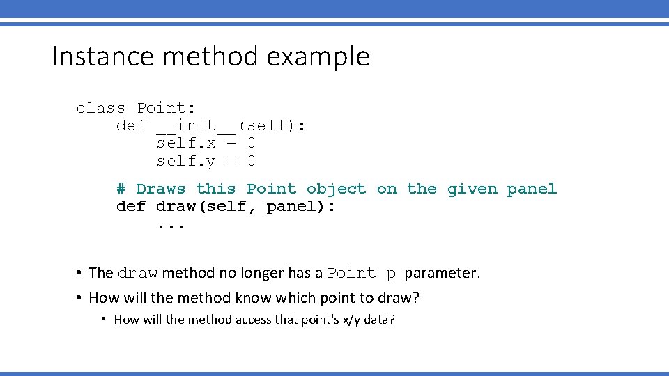 Instance method example class Point: def __init__(self): self. x = 0 self. y =