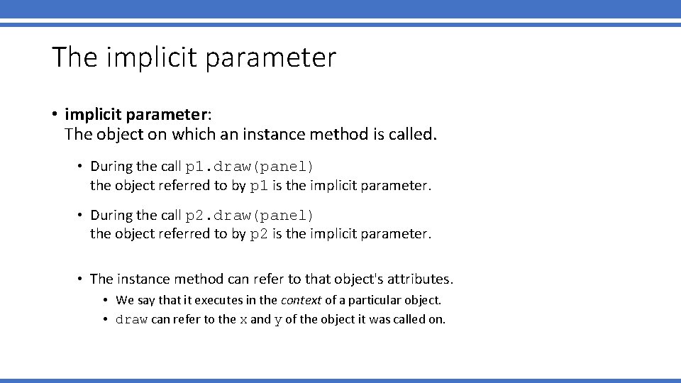 The implicit parameter • implicit parameter: The object on which an instance method is The implicit parameter • implicit parameter: The object on which an instance method is