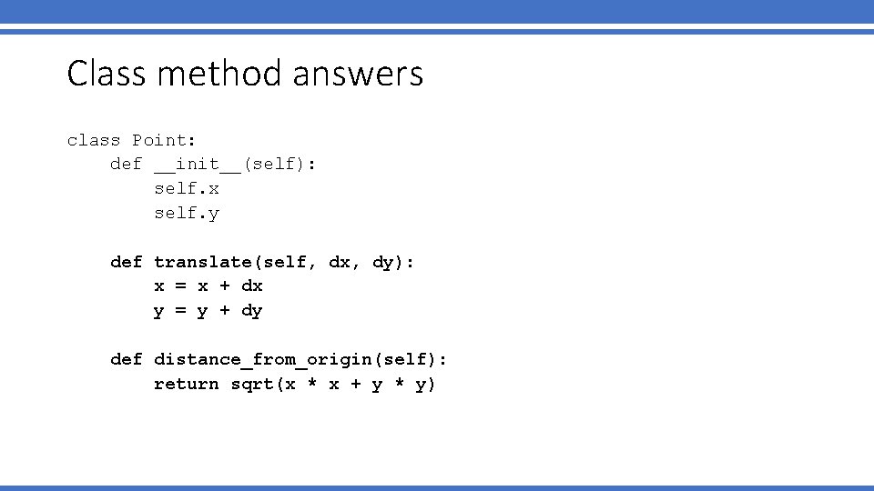 Class method answers class Point: def __init__(self): self. x self. y def translate(self, dx, Class method answers class Point: def __init__(self): self. x self. y def translate(self, dx,