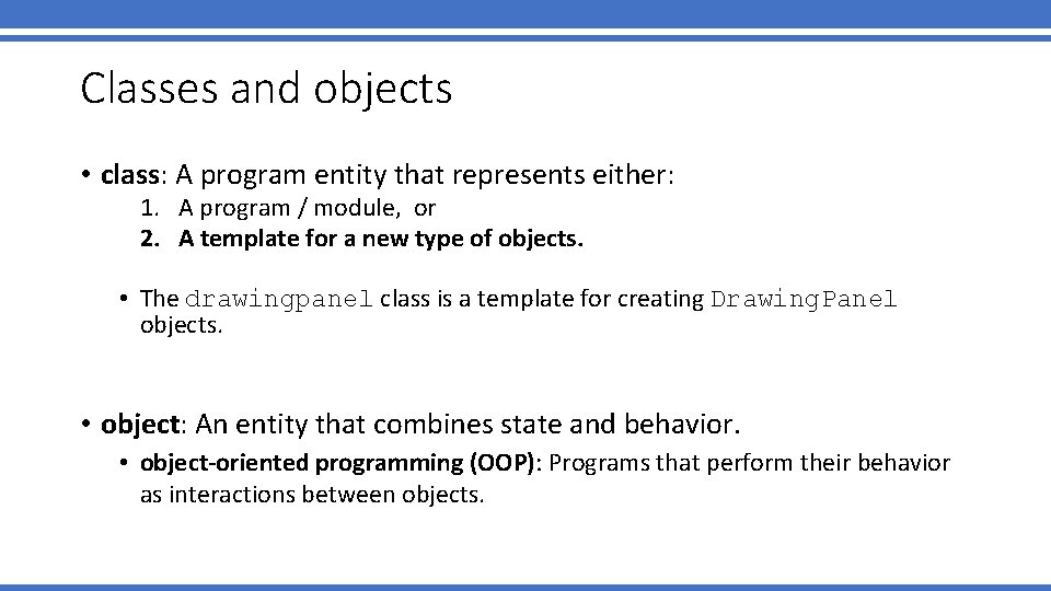 Classes and objects • class: A program entity that represents either: 1. A program