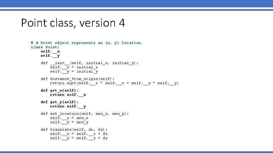 Point class, version 4 # A Point object represents an (x, y) location. class Point class, version 4 # A Point object represents an (x, y) location. class