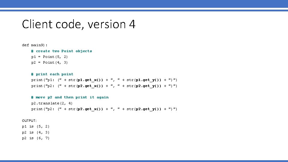 Client code, version 4 def main 9): # create two Point objects p 1 Client code, version 4 def main 9): # create two Point objects p 1