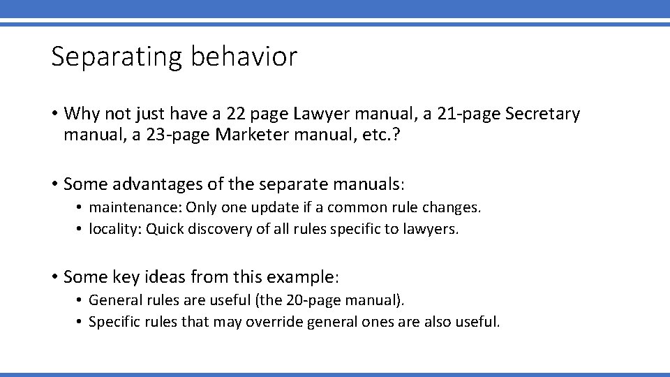 Separating behavior • Why not just have a 22 page Lawyer manual, a 21