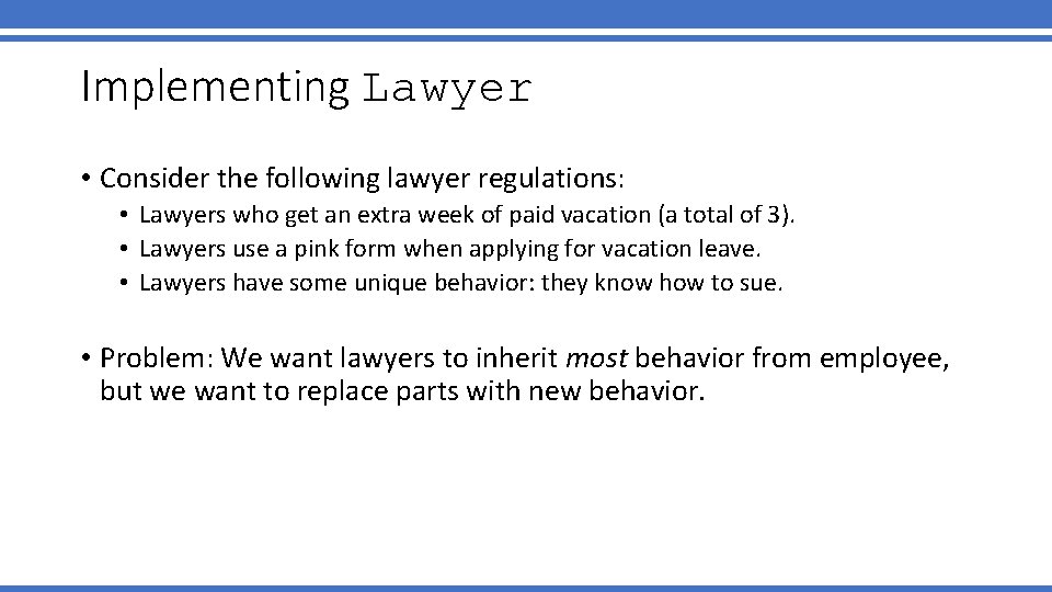 Implementing Lawyer • Consider the following lawyer regulations: • Lawyers who get an extra