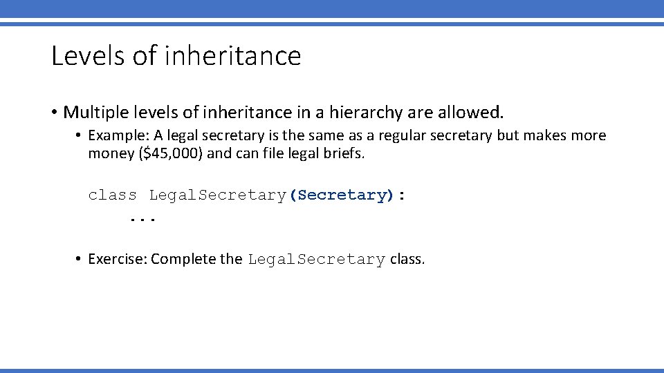 Levels of inheritance • Multiple levels of inheritance in a hierarchy are allowed. • Levels of inheritance • Multiple levels of inheritance in a hierarchy are allowed. •
