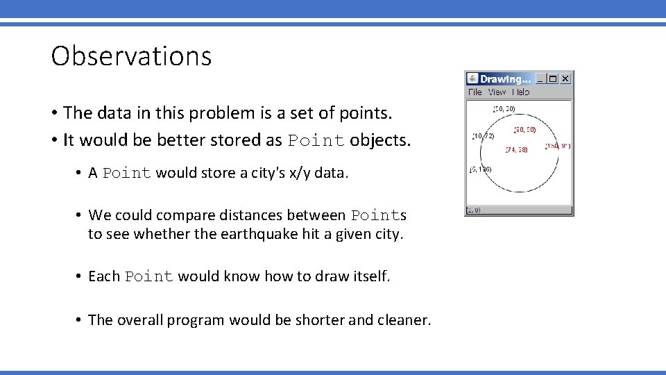 Observations • The data in this problem is a set of points. • It