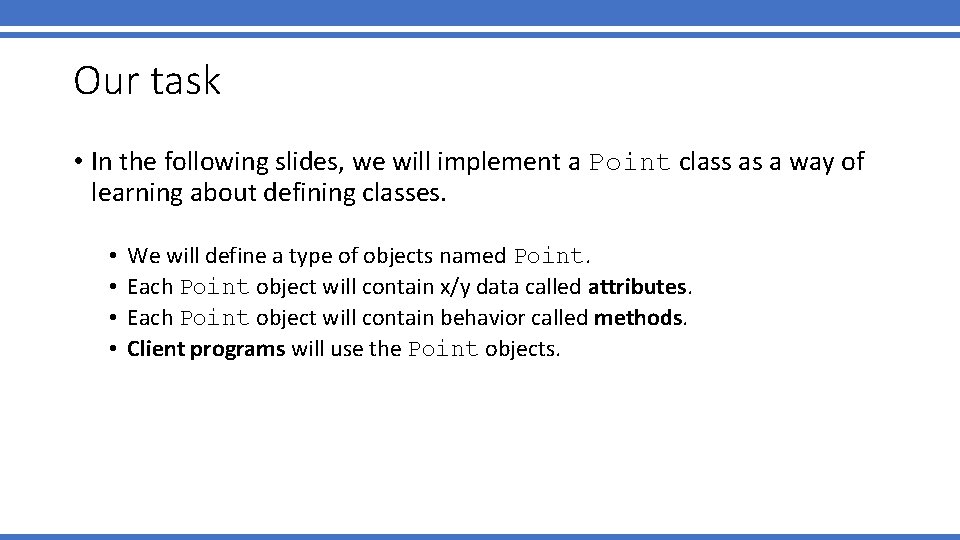 Our task • In the following slides, we will implement a Point class as