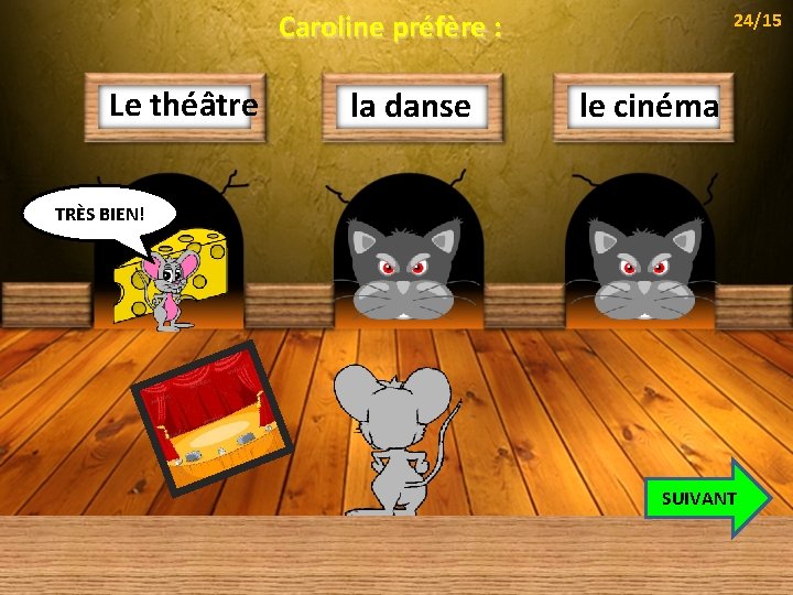 Caroline préfère : Le théâtre la danse 24/15 le cinéma TRÈS BIEN! SUIVANT 