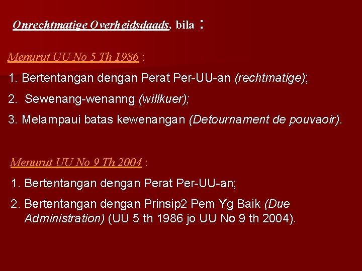 Onrechtmatige Overheidsdaads, bila : Menurut UU No 5 Th 1986 : 1. Bertentangan dengan