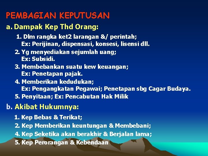 PEMBAGIAN KEPUTUSAN a. Dampak Kep Thd Orang: 1. Dlm rangka ket 2 larangan &/