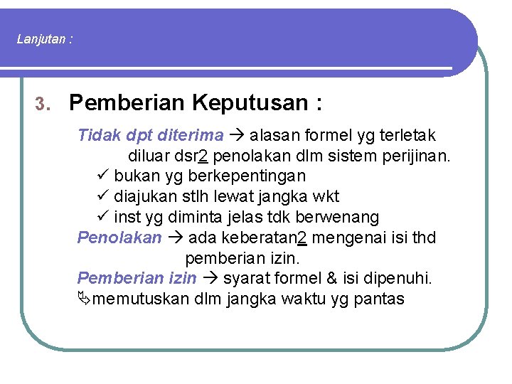 Lanjutan : 3. Pemberian Keputusan : Tidak dpt diterima alasan formel yg terletak diluar