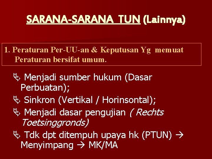 SARANA-SARANA TUN (Lainnya) 1. Peraturan Per-UU-an & Keputusan Yg memuat Peraturan bersifat umum. Menjadi