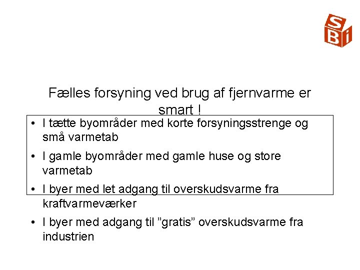 Fælles forsyning ved brug af fjernvarme er smart ! • I tætte byområder med