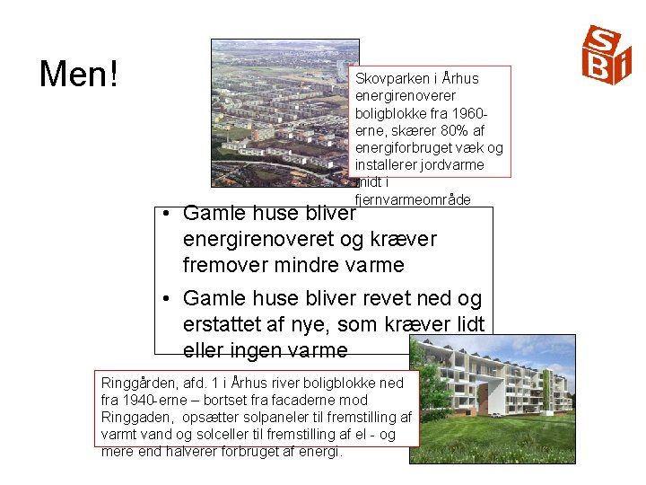 Men! Skovparken i Århus energirenoverer boligblokke fra 1960 erne, skærer 80% af energiforbruget væk