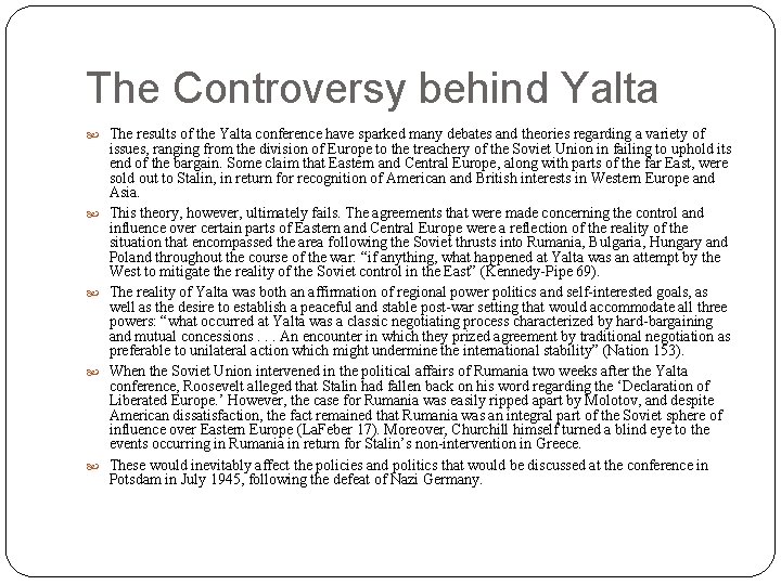 The Controversy behind Yalta The results of the Yalta conference have sparked many debates
