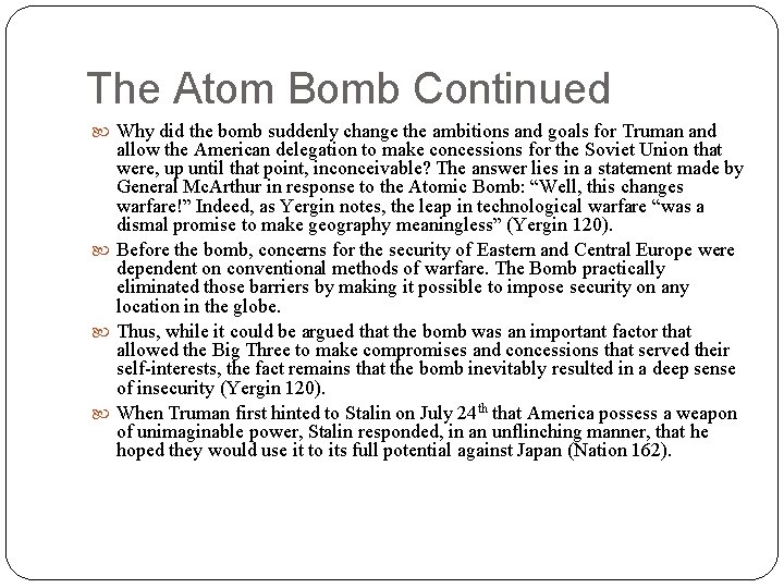 The Atom Bomb Continued Why did the bomb suddenly change the ambitions and goals