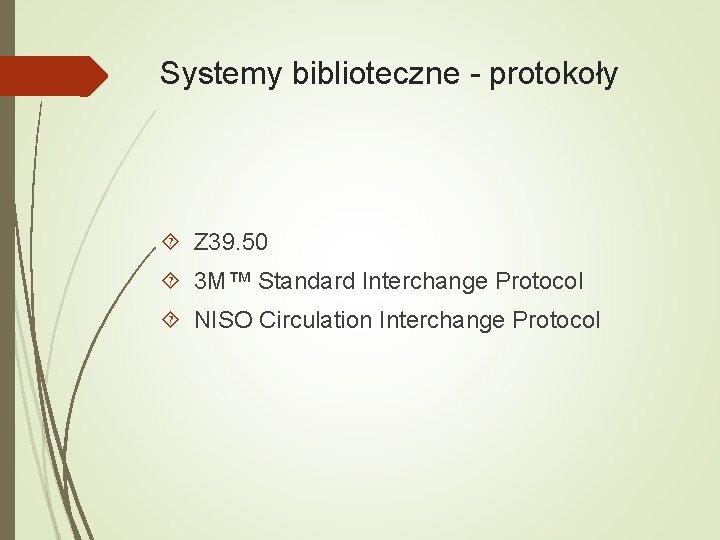 Systemy biblioteczne - protokoły Z 39. 50 3 M™ Standard Interchange Protocol NISO Circulation