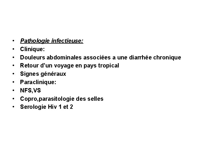  • • • Pathologie infectieuse: Clinique: Douleurs abdominales associées a une diarrhée chronique