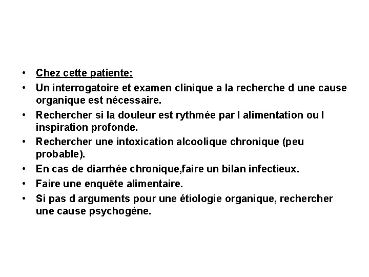  • Chez cette patiente: • Un interrogatoire et examen clinique a la recherche