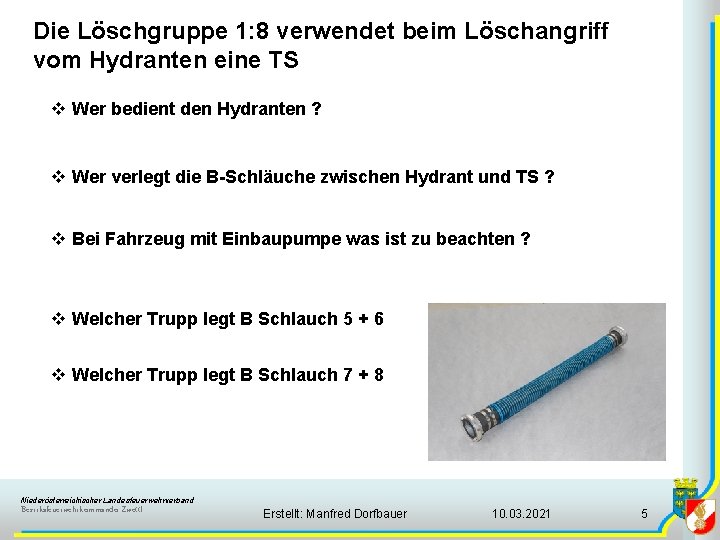 Die Löschgruppe 1: 8 verwendet beim Löschangriff vom Hydranten eine TS v Wer bedient