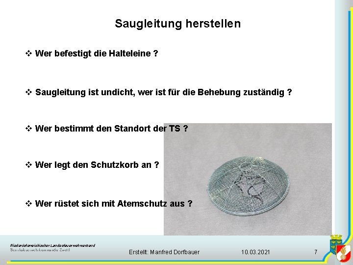Saugleitung herstellen v Wer befestigt die Halteleine ? v Saugleitung ist undicht, wer ist