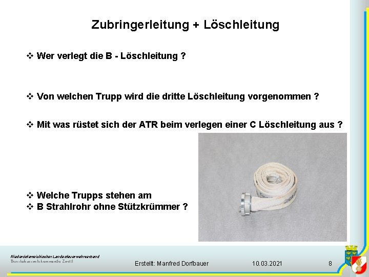 Zubringerleitung + Löschleitung v Wer verlegt die B - Löschleitung ? v Von welchen