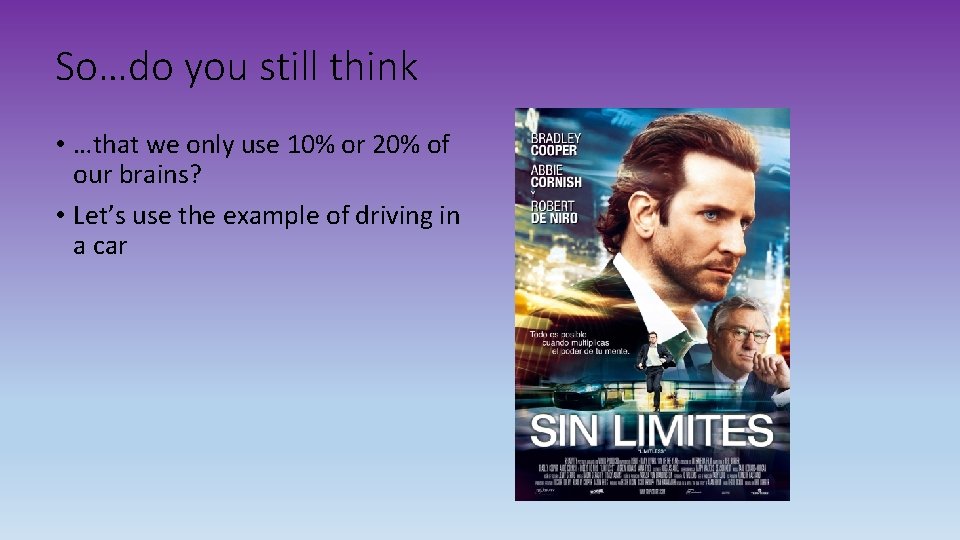 So…do you still think • …that we only use 10% or 20% of our