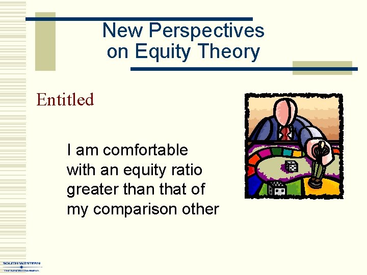 New Perspectives on Equity Theory Entitled I am comfortable with an equity ratio greater