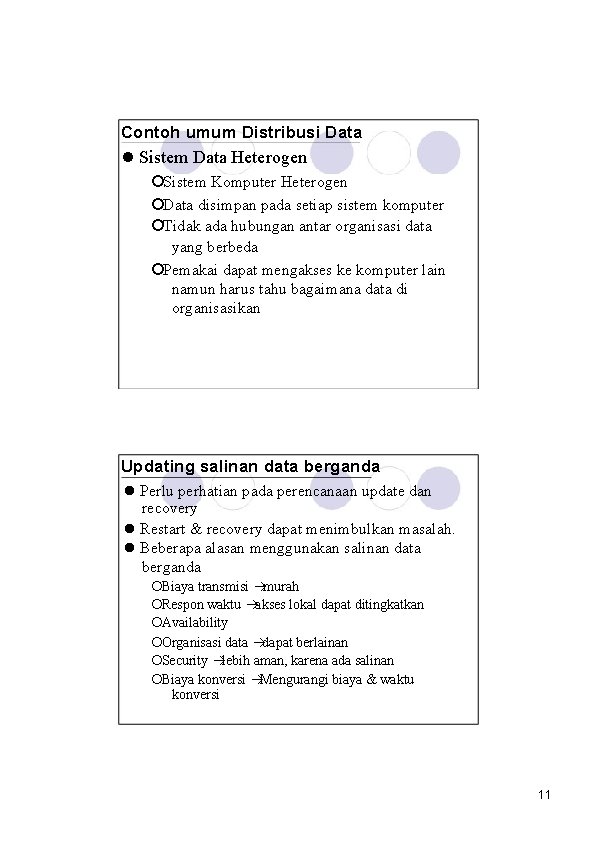 Contoh umum Distribusi Data l Sistem Data Heterogen ¡Sistem Komputer Heterogen ¡Data disimpan pada