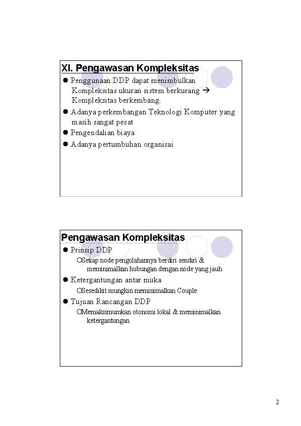 XI. Pengawasan Kompleksitas l Penggunaan DDP dapat menimbulkan Kompleksitas ukuran sistem berkurang à Kompleksitas