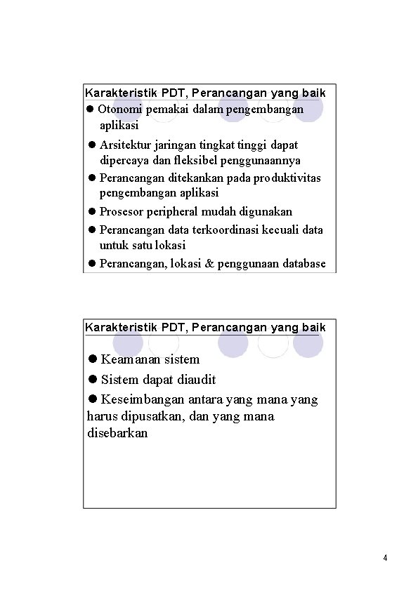 Karakteristik PDT, Perancangan yang baik l Otonomi pemakai dalam pengembangan aplikasi l Arsitektur jaringan