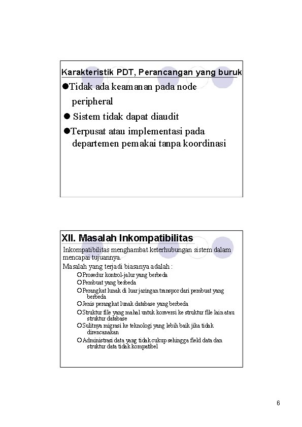 Karakteristik PDT, Perancangan yang buruk l. Tidak ada keamanan pada node peripheral l Sistem