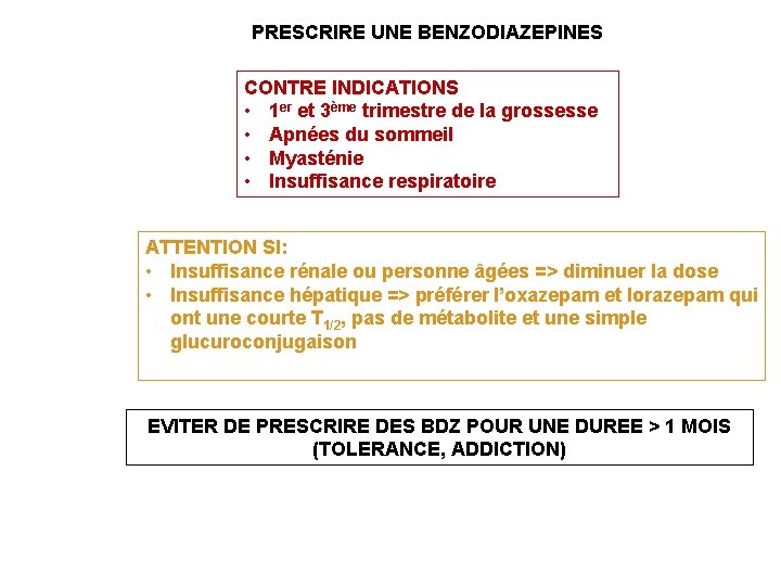 PRESCRIRE UNE BENZODIAZEPINES CONTRE INDICATIONS • 1 er et 3ème trimestre de la grossesse