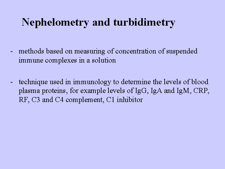 Nephelometry and turbidimetry - methods based on measuring of concentration of suspended immune complexes