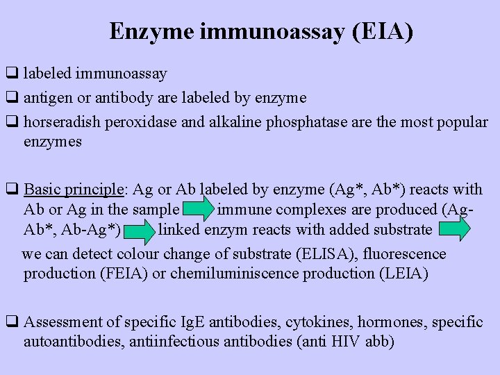 Enzyme immunoassay (EIA) q labeled immunoassay q antigen or antibody are labeled by enzyme