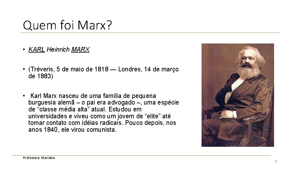 Quem foi Marx? • KARL Heinrich MARX • (Tréveris, 5 de maio de 1818